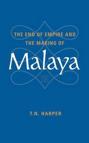 Cover image for The End of Empire and the Making of Malaya