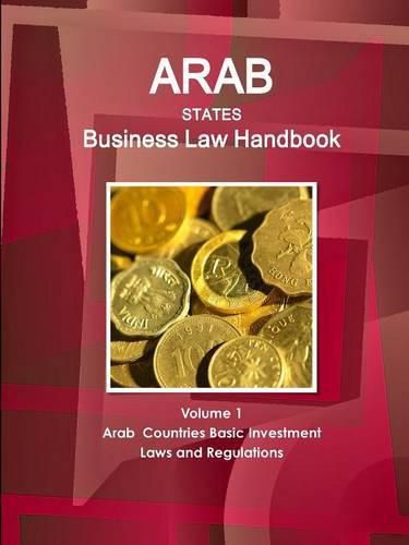 Cover image for Arab States Business Law Handbook Volume 1 Arab Countries Investment Laws and Regulations
