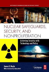 Cover image for Nuclear Safeguards, Security and Nonproliferation: Achieving Security with Technology and Policy