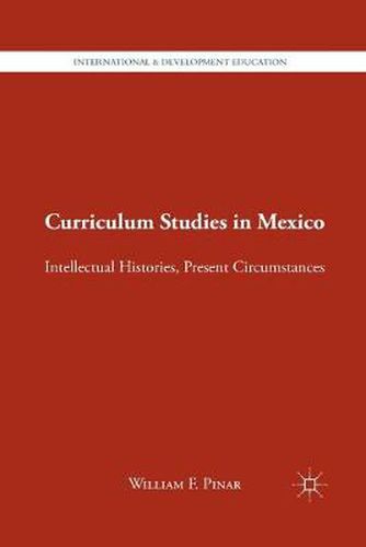 Cover image for Curriculum Studies in Mexico: Intellectual Histories, Present Circumstances