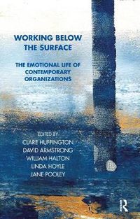 Cover image for Working Below the Surface: The Emotional Life of Contemporary Organisations