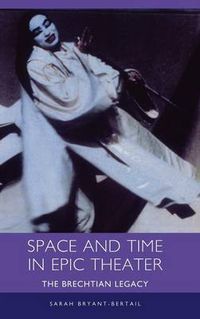 Cover image for Space and Time in Epic Theater: The Brechtian Legacy