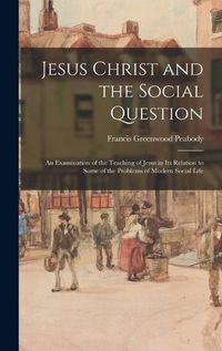 Cover image for Jesus Christ and the Social Question