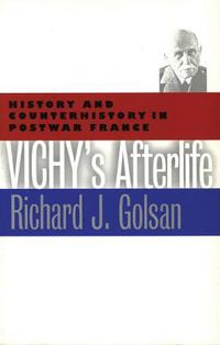 Cover image for Vichy's Afterlife: History and Counterhistory in Postwar France