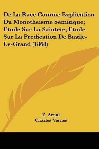 de La Race Comme Explication Du Monotheisme Semitique; Etude Sur La Saintete; Etude Sur La Predication de Basile-Le-Grand (1868)