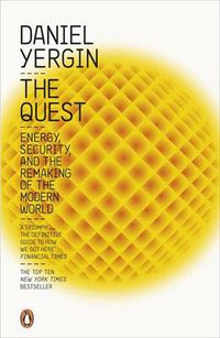 Cover image for The Quest: Energy, Security and the Remaking of the Modern World