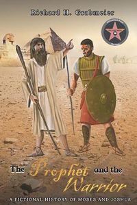 Cover image for The Prophet and the Warrior: A Fictional History of Moses and Joshua