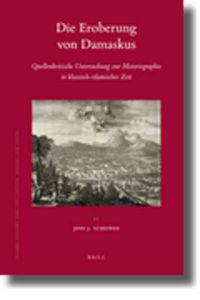 Cover image for Die Eroberung von Damaskus: Quellenkritische Untersuchung zur Historiographie in klassisch-islamischer Zeit