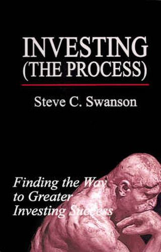 Cover image for Investing the Process: Finding the Way to Greater Investing Success