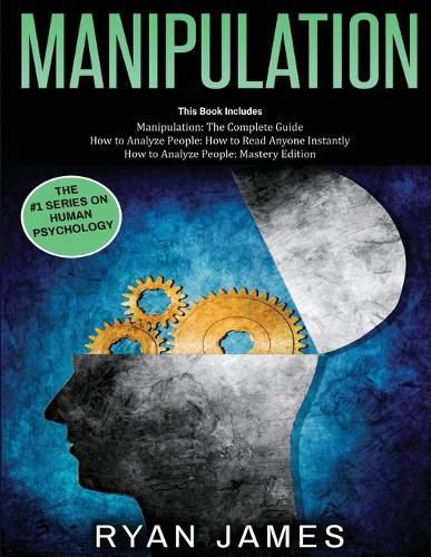 Cover image for Manipulation: 3 Books in 1 - Complete Guide to Analyzing and Speed Reading Anyone on The Spot, and Influencing Them with Subtle Persuasion, NLP and Manipulation Techniques