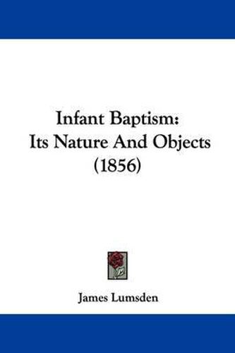 Infant Baptism: Its Nature and Objects (1856)