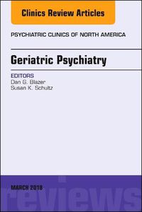 Cover image for Geriatric Psychiatry, An Issue of Psychiatric Clinics of North America