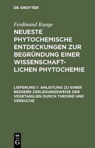 Cover image for Anleitung Zu Einer Bessern Zerlegungsweise Der Vegetabilien Durch Theorie Und Versuche