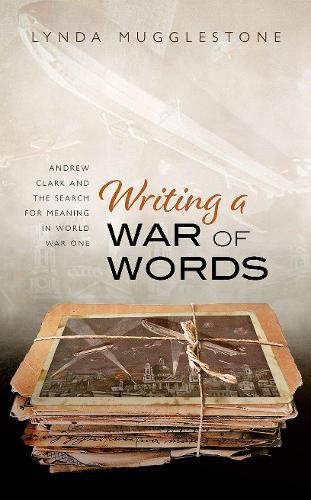 Cover image for Writing a War of Words: Andrew Clark and the Search for Meaning in World War One