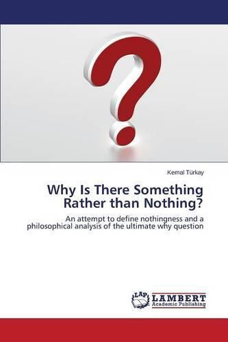 Cover image for Why Is There Something Rather than Nothing?