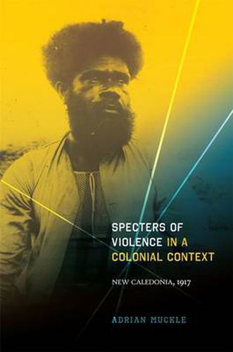 Cover image for Specters of Violence in a Colonial Context: New Caledonia, 1917