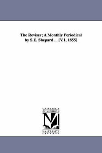 Cover image for The Reviser; A Monthly Periodical by S.E. Shepard ... [V.1, 1855]