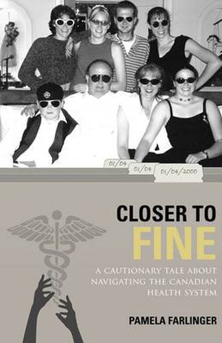 Cover image for Closer to Fine a Cautionary Tale About Navigating the Canadian Health System