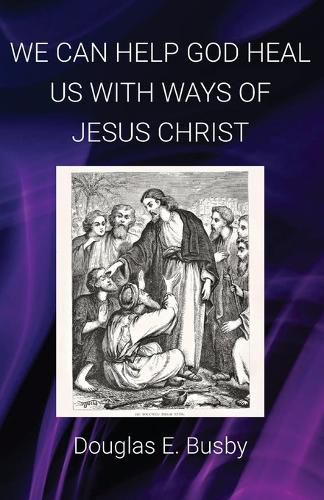 Cover image for We Can Help God Heal Us with Ways of Jesus Christ