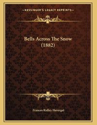 Cover image for Bells Across the Snow (1882)