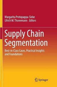 Cover image for Supply Chain Segmentation: Best-in-Class Cases, Practical Insights and Foundations