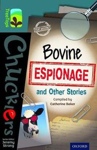 Cover image for Oxford Reading Tree TreeTops Chucklers: Level 19: Bovine Espionage and Other Stories