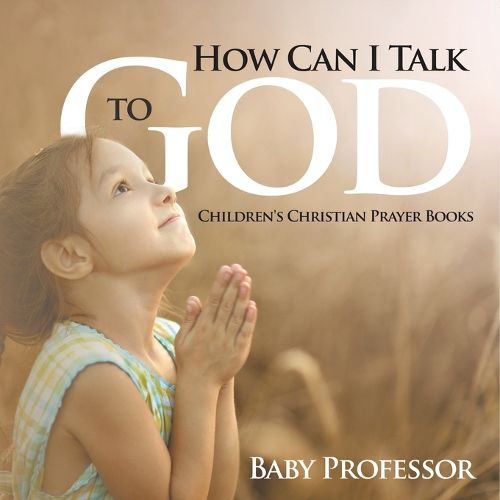 Cover image for How Can I Talk to God? - Children's Christian Prayer Books