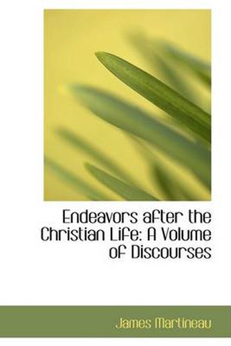 Cover image for Endeavors After the Christian Life: A Volume of Discourses