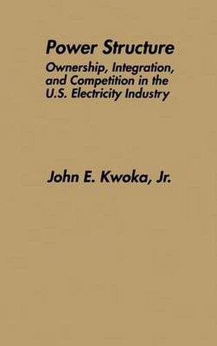 Cover image for Power Structure: Ownership, Integration, and Competition in the U.S. Electricity Industry