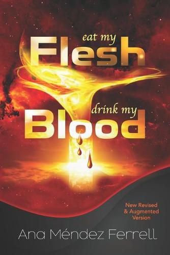 Cover image for Eat My Flesh, Drink My Blood: New Revised and Augmented Version