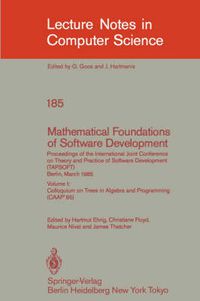 Cover image for Mathematical Foundations of Software Development. Proceedings of the International Joint Conference on Theory and Practice of Software Development (TAPSOFT), Berlin, March 25-29, 1985