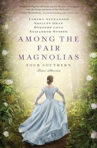 Cover image for Among the Fair Magnolias: Four Southern Love Stories
