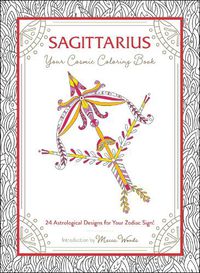 Cover image for Sagittarius: Your Cosmic Coloring Book: 24 Astrological Designs for Your Zodiac Sign!