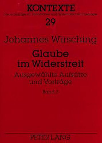 Cover image for Glaube Im Widerstreit: Ausgewaehlte Aufsaetze Und Vortraege. Dritter Band