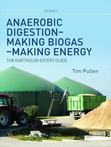 Cover image for Anaerobic Digestion - Making Biogas - Making Energy: The Earthscan Expert Guide