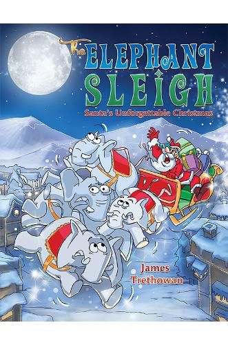 Cover image for The Elephant Sleigh: Santa's Unforgettable Christmas