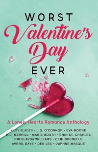 Cover image for Worst Valentine's Day Ever: A Lonely Hearts Romance Anthology