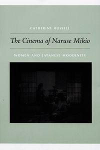 Cover image for The Cinema of Naruse Mikio: Women and Japanese Modernity