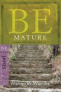 Cover image for Be Mature - James: Growing Up in Christ