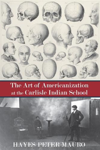 Cover image for The Art of Americanization at the Carlisle Indian School