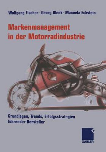 Cover image for Markenmanagement in Der Motorradindustrie: Grundlagen, Trends, Erfolgsstrategien Fuhrender Hersteller