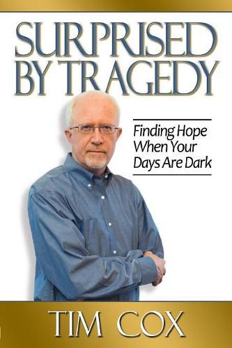 Cover image for Surprised by Tragedy: Finding Hope When Your Days Are Dark