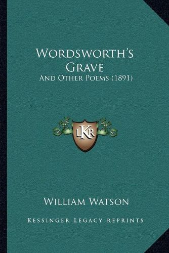 Cover image for Wordsworth's Grave: And Other Poems (1891)