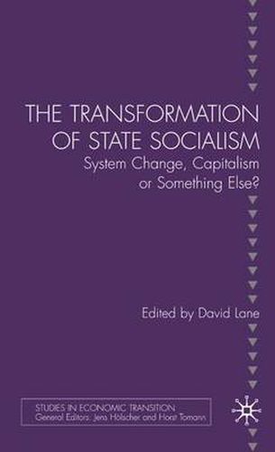 Cover image for The Transformation of State Socialism: System Change, Capitalism, or Something Else?