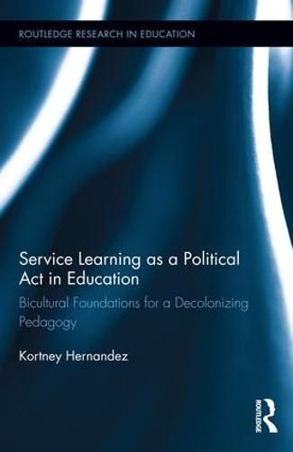Cover image for Service Learning as a Political Act in Education: Bicultural Foundations for a Decolonizing Pedagogy