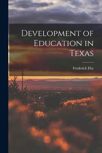 Cover image for Development of Education in Texas