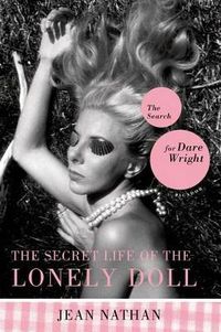 Cover image for The Secret Life of the Lonely Doll: The Search for Dare Wright