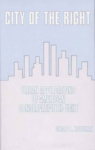 Cover image for City of the Right: Urban Applications of American Conservative Thought