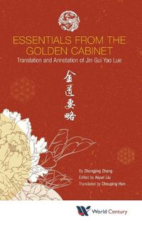 Cover image for Essentials From The Golden Cabinet: Translation And Annotation Of Jin Gui Yao Lue