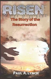 Cover image for Risen: The Story of the Resurrection